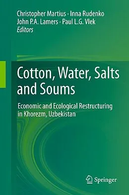 E-Book (pdf) Cotton, Water, Salts and Soums von Christopher Martius, Inna Rudenko, John P.A. Lamers
