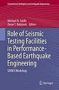 E-Book (pdf) Role of Seismic Testing Facilities in Performance-Based Earthquake Engineering von Michael N. Fardis, Zoran T. Rakicevic