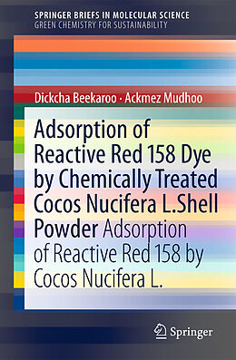 Couverture cartonnée Adsorption of Reactive Red 158 Dye by Chemically Treated Cocos Nucifera L. Shell Powder de Dickcha Beekaroo, Ackmez Mudhoo