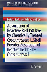 eBook (pdf) Adsorption of Reactive Red 158 Dye by Chemically Treated Cocos Nucifera L. Shell Powder de Ackmez Mudhoo, Dickcha Beekaroo