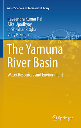 E-Book (pdf) The Yamuna River Basin von Raveendra Kumar Rai, Alka Upadhyay, C. Shekhar P. Ojha