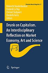 eBook (pdf) Drunk on Capitalism. An Interdisciplinary Reflection on Market Economy, Art and Science de Robrecht Vanderbeeken, Frederik Le Roy, Christel Stalpaert