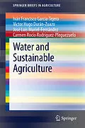 E-Book (pdf) Water and Sustainable Agriculture von Iván Francisco García-Tejero, Víctor Hugo Durán-Zuazo, José Luis Muriel-Fernández
