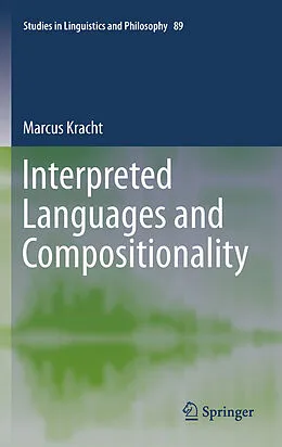 E-Book (pdf) Interpreted Languages and Compositionality von Marcus Kracht