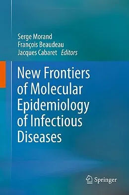 E-Book (pdf) New Frontiers of Molecular Epidemiology of Infectious Diseases von Serge Morand, François Beaudeau, Jacques Cabaret