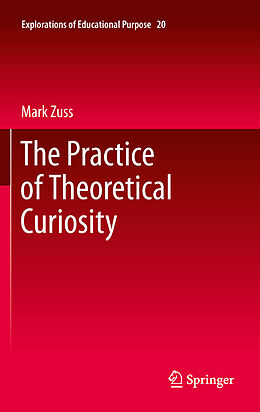 E-Book (pdf) The Practice of Theoretical Curiosity von Mark Zuss