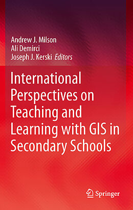 E-Book (pdf) International Perspectives on Teaching and Learning with GIS in Secondary Schools von Andrew J. Milson, Ali Demirci, Joseph J. Kerski