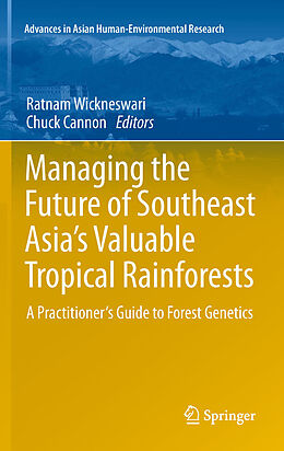 eBook (pdf) Managing the Future of Southeast Asia's Valuable Tropical Rainforests de Ratnam Wickneswari, Chuck Cannon