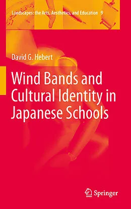 E-Book (pdf) Wind Bands and Cultural Identity in Japanese Schools von David G. Hebert