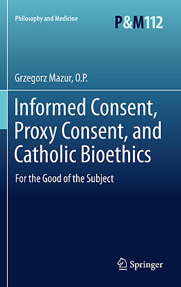 Livre Relié Informed Consent, Proxy Consent, and Catholic Bioethics de O. P. Mazur