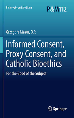 eBook (pdf) Informed Consent, Proxy Consent, and Catholic Bioethics de O. P. Mazur