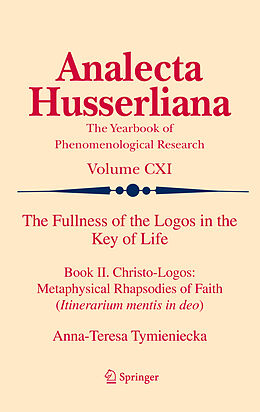 Livre Relié The Fullness of the Logos in the Key of Life de Anna-Teresa Tymieniecka