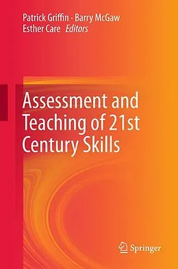 E-Book (pdf) Assessment and Teaching of 21st Century Skills von Patrick Griffin, Barry McGaw, Esther Care