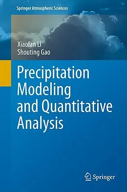 E-Book (pdf) Precipitation Modeling and Quantitative Analysis von Xiaofan Li, Shouting Gao
