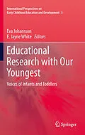 E-Book (pdf) Educational Research with Our Youngest von Eva Johansson, E. Jayne White
