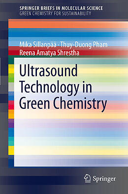 Couverture cartonnée Ultrasound Technology in Green Chemistry de Mika Sillanpää, Reena Amatya Shrestha, Thuy-Duong Pham