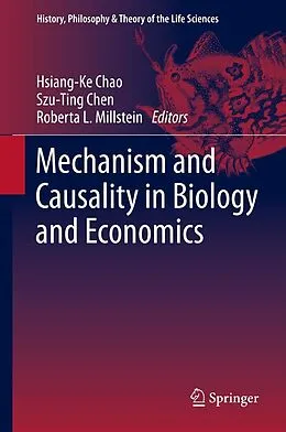 E-Book (pdf) Mechanism and Causality in Biology and Economics von Hsiang-Ke Chao, Szu-Ting Chen, Roberta L. Millstein