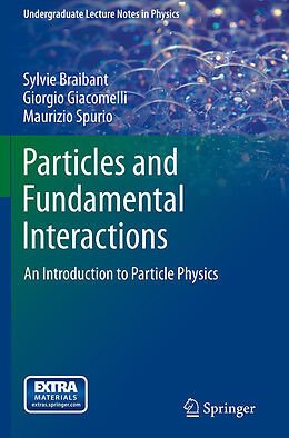 Couverture cartonnée Particles and Fundamental Interactions de Sylvie Braibant, Maurizio Spurio, Giorgio Giacomelli