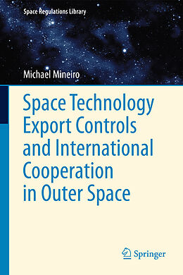 Livre Relié Space Technology Export Controls and International Cooperation in Outer Space de Michael Mineiro