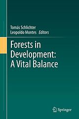 E-Book (pdf) Forests in Development: A Vital Balance von Tomás Schlichter, Leopoldo Montes