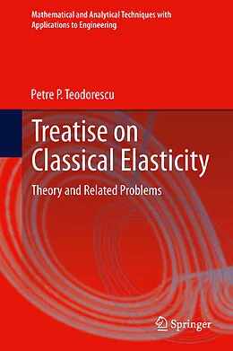 E-Book (pdf) Treatise on Classical Elasticity von Petre P. Teodorescu