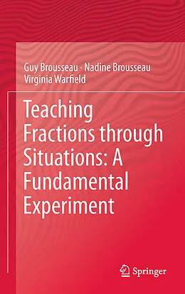 E-Book (pdf) Teaching Fractions through Situations: A Fundamental Experiment von Guy Brousseau, Nadine Brousseau, Virginia Warfield