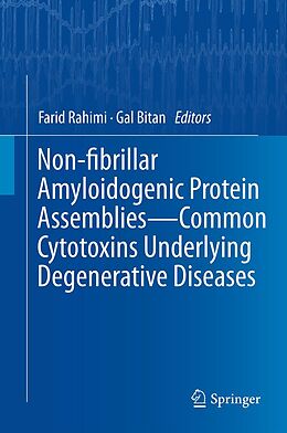 eBook (pdf) Non-fibrillar Amyloidogenic Protein Assemblies - Common Cytotoxins Underlying Degenerative Diseases de 