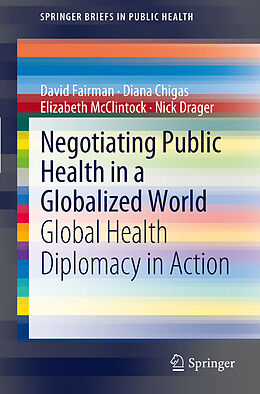 Kartonierter Einband Negotiating Public Health in a Globalized World von David Fairman, Nick Drager, Elizabeth McClintock