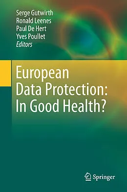E-Book (pdf) European Data Protection: In Good Health? von Serge Gutwirth, Ronald Leenes, Paul De Hert