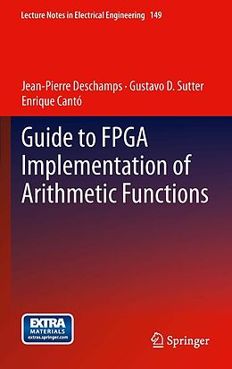E-Book (pdf) Guide to FPGA Implementation of Arithmetic Functions von Jean-Pierre Deschamps, Gustavo D. Sutter, Enrique Cantó