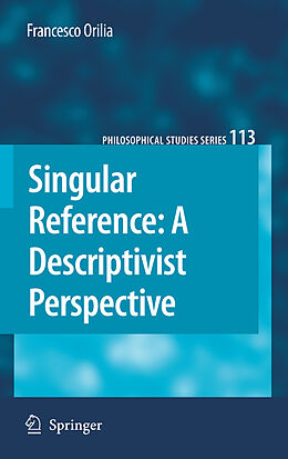 Kartonierter Einband Singular Reference: A Descriptivist Perspective von Francesco Orilia