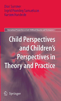 Couverture cartonnée Child Perspectives and Children s Perspectives in Theory and Practice de Dion Sommer, Karsten Hundeide, Ingrid Pramling Samuelsson
