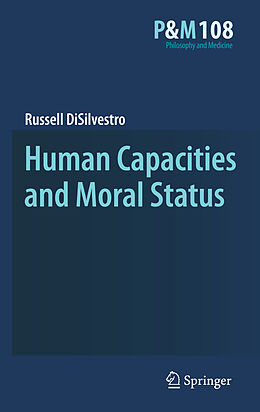 Kartonierter Einband Human Capacities and Moral Status von Russell Disilvestro