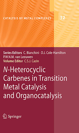 Kartonierter Einband N-Heterocyclic Carbenes in Transition Metal Catalysis and Organocatalysis von 