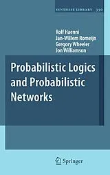 Kartonierter Einband Probabilistic Logics and Probabilistic Networks von Rolf Haenni, Jan-Willem Romeijn, Gregory Wheeler