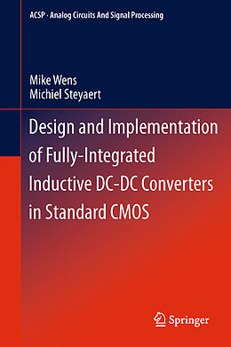 Couverture cartonnée Design and Implementation of Fully-Integrated Inductive DC-DC Converters in Standard CMOS de Michiel Steyaert, Mike Wens