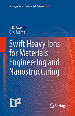 Couverture cartonnée Swift Heavy Ions for Materials Engineering and Nanostructuring de Girijesh Kumar Mehta, Devesh Kumar Avasthi