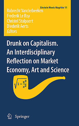 Couverture cartonnée Drunk on Capitalism. An Interdisciplinary Reflection on Market Economy, Art and Science de 