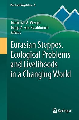 E-Book (pdf) Eurasian Steppes. Ecological Problems and Livelihoods in a Changing World von Marinus J.A. Werger, Marja A. van Staalduinen