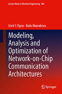 Fester Einband Modeling, Analysis and Optimization of Network-on-Chip Communication Architectures von Radu Marculescu, Umit Y. Ogras