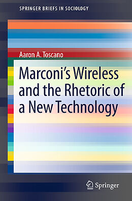 Couverture cartonnée Marconi's Wireless and the Rhetoric of a New Technology de Aaron Toscano