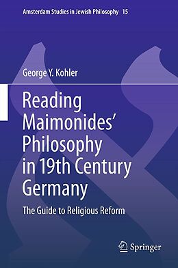 E-Book (pdf) Reading Maimonides' Philosophy in 19th Century Germany von George Y. Kohler