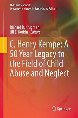 eBook (pdf) C. Henry Kempe: A 50 Year Legacy to the Field of Child Abuse and Neglect de Richard D. Krugman, Jill E. Korbin