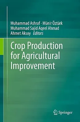 E-Book (pdf) Crop Production for Agricultural Improvement von Muhammad Ashraf, Münir Öztürk, Muhammad Sajid Aqeel Ahmad