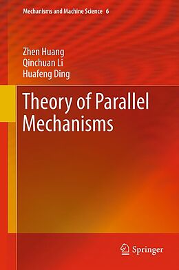 E-Book (pdf) Theory of Parallel Mechanisms von Zhen Huang, Qinchuan Li, Huafeng Ding