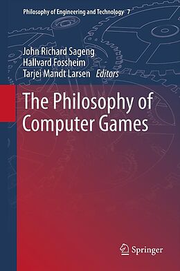 E-Book (pdf) The Philosophy of Computer Games von John Richard Sageng, Hallvard J Fossheim, Tarjei Mandt Larsen