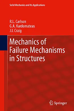 E-Book (pdf) Mechanics of Failure Mechanisms in Structures von R. L. Carlson, G. A. Kardomateas, J. I. Craig
