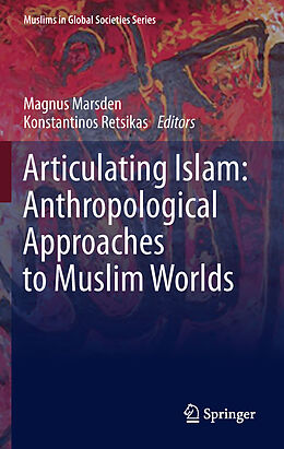 Livre Relié Articulating Islam: Anthropological Approaches to Muslim Worlds de 