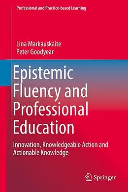 E-Book (pdf) Epistemic Fluency and Professional Education von Lina Markauskaite, Peter Goodyear