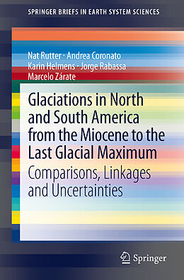 Couverture cartonnée Glaciations in North and South America from the Miocene to the Last Glacial Maximum de Nat Rutter, Andrea Coronato, Marcelo Zárate